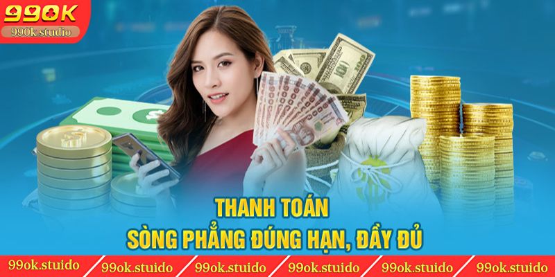 Thanh toán sòng phẳng đúng hạn, đầy đủ